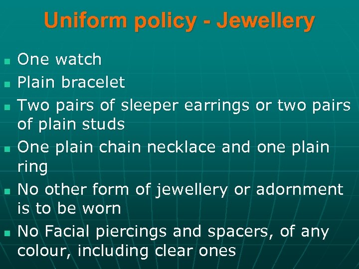 Uniform policy - Jewellery n n n One watch Plain bracelet Two pairs of