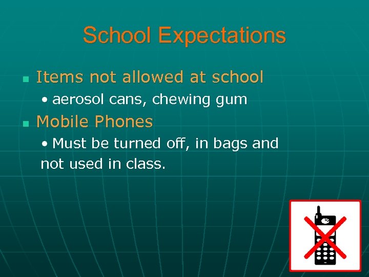 School Expectations n Items not allowed at school • aerosol cans, chewing gum n