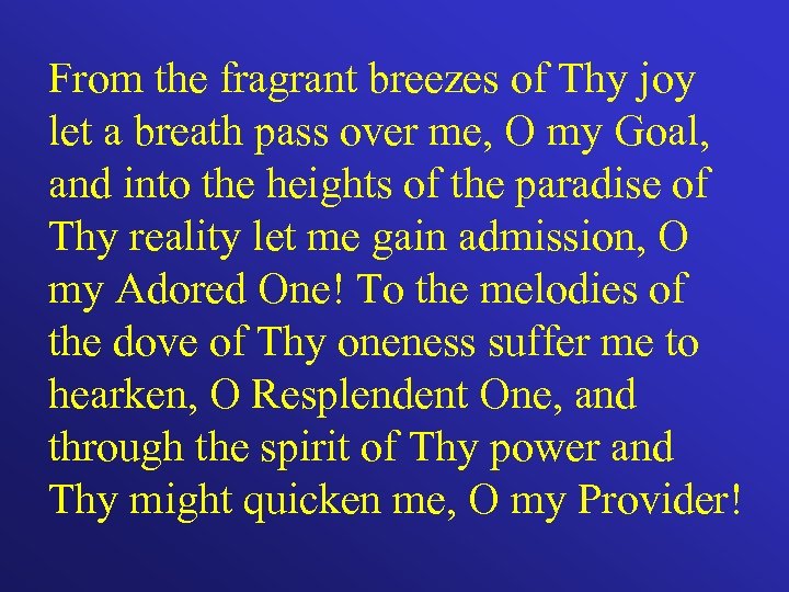 From the fragrant breezes of Thy joy let a breath pass over me, O