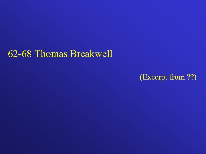 62 -68 Thomas Breakwell (Excerpt from ? ? ) 