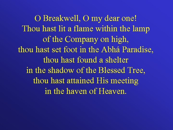 O Breakwell, O my dear one! Thou hast lit a flame within the lamp