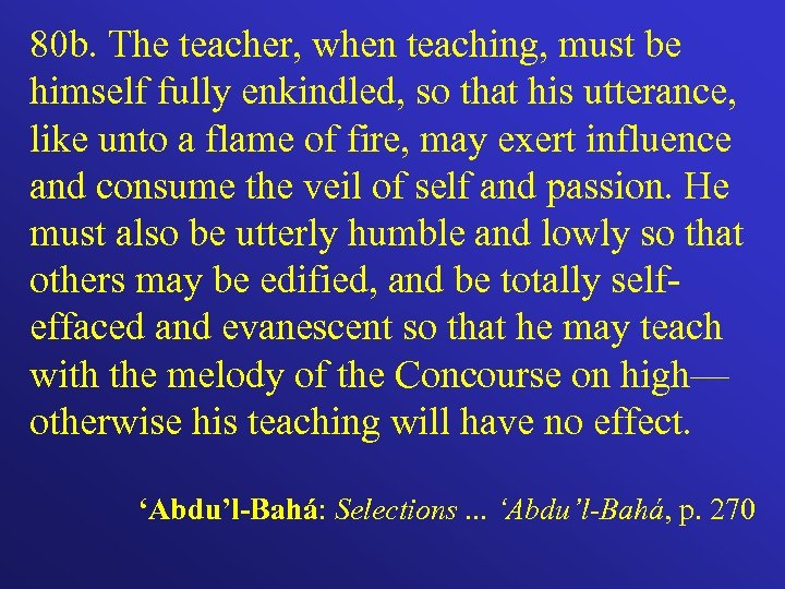 80 b. The teacher, when teaching, must be himself fully enkindled, so that his