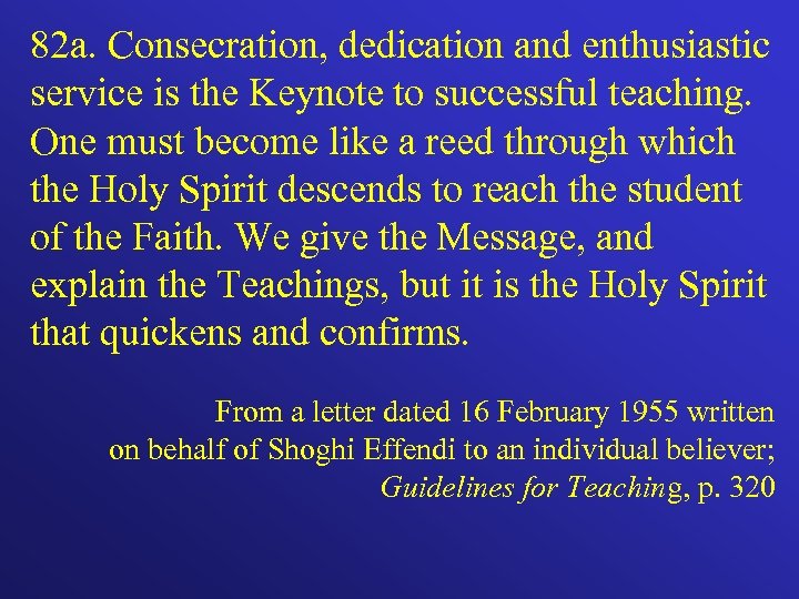 82 a. Consecration, dedication and enthusiastic service is the Keynote to successful teaching. One