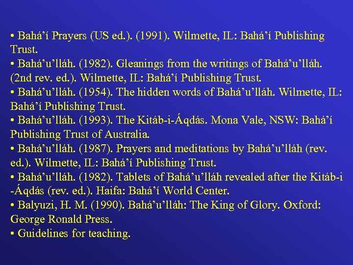  • Bahá’í Prayers (US ed. ). (1991). Wilmette, IL: Bahá’í Publishing Trust. •