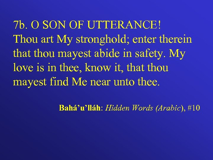 7 b. O SON OF UTTERANCE! Thou art My stronghold; enter therein that thou