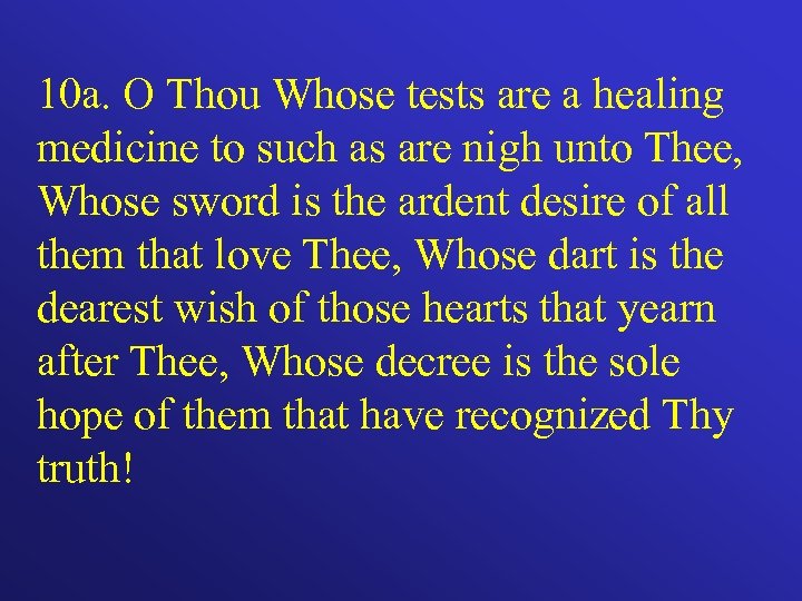 10 a. O Thou Whose tests are a healing medicine to such as are