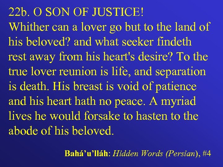 22 b. O SON OF JUSTICE! Whither can a lover go but to the