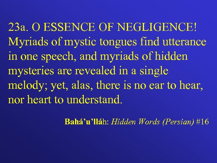 23 a. O ESSENCE OF NEGLIGENCE! Myriads of mystic tongues find utterance in one