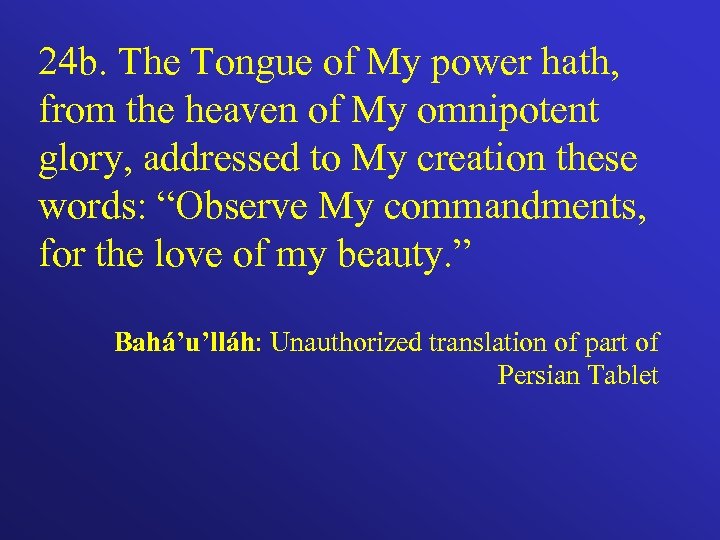 24 b. The Tongue of My power hath, from the heaven of My omnipotent