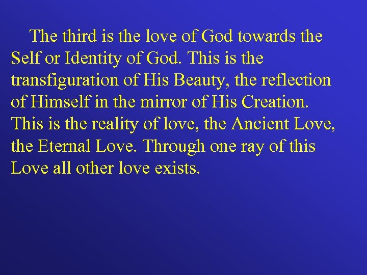 The third is the love of God towards the Self or Identity of God.