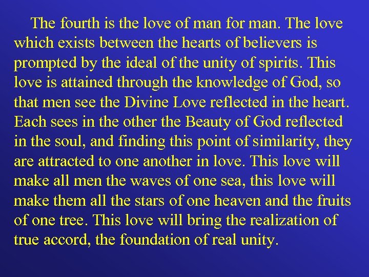 The fourth is the love of man for man. The love which exists between