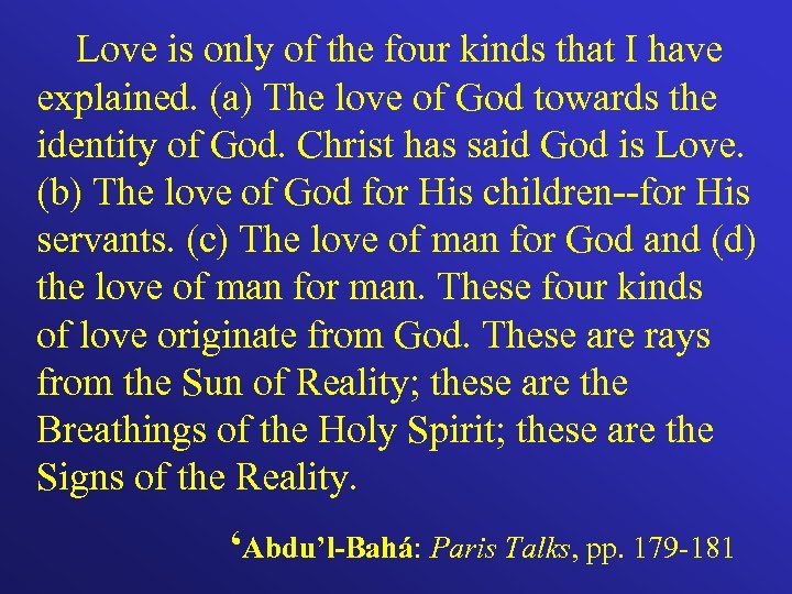 Love is only of the four kinds that I have explained. (a) The love