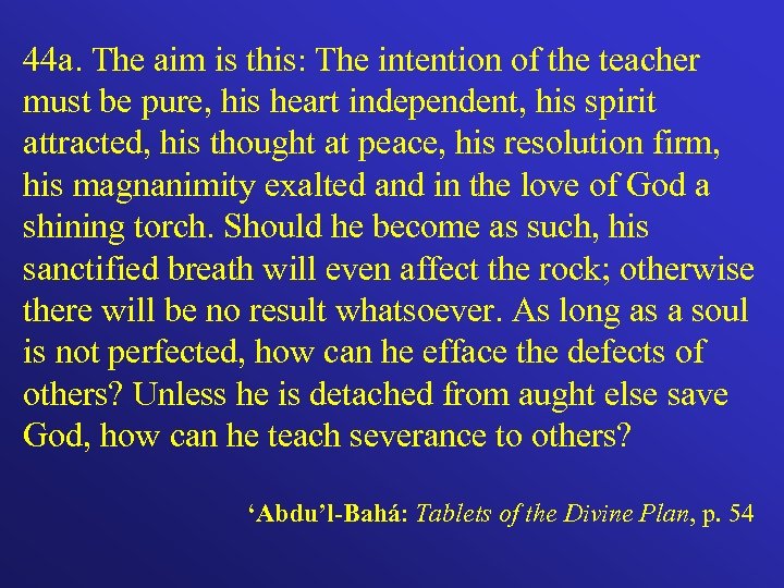 44 a. The aim is this: The intention of the teacher must be pure,