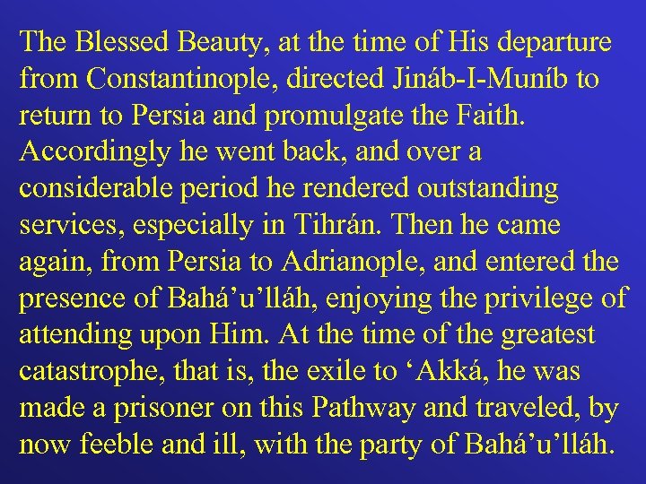 The Blessed Beauty, at the time of His departure from Constantinople, directed Jináb-I-Muníb to