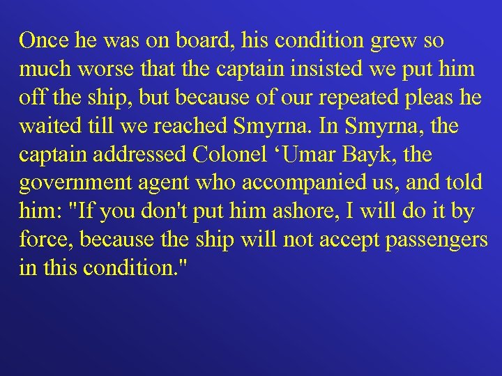 Once he was on board, his condition grew so much worse that the captain