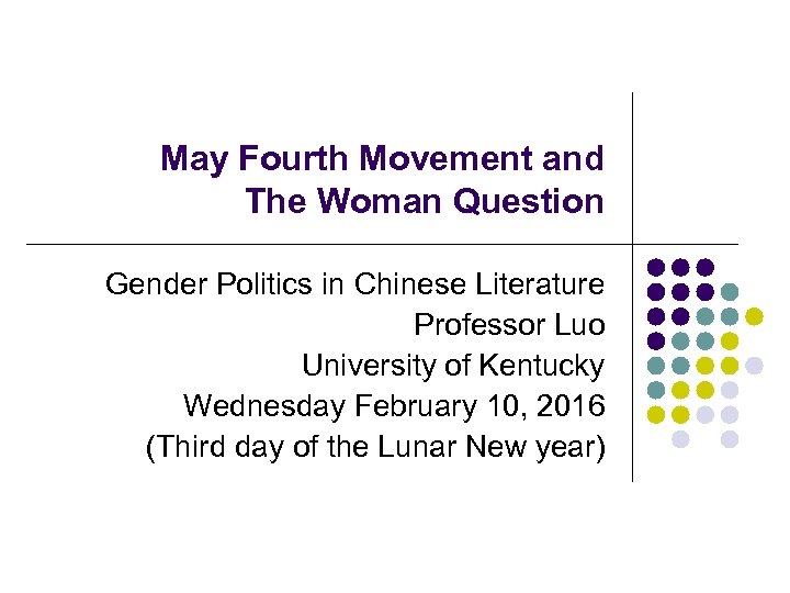 May Fourth Movement and The Woman Question Gender Politics in Chinese Literature Professor Luo