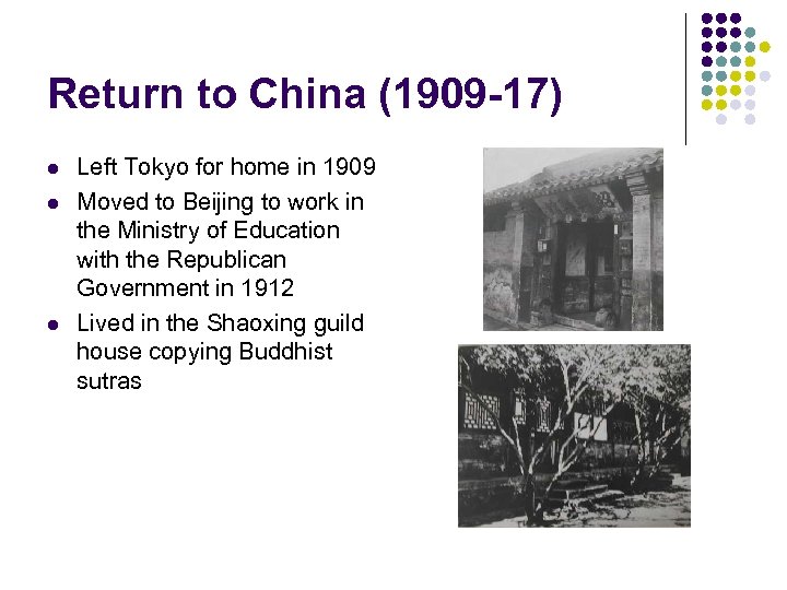Return to China (1909 -17) l l l Left Tokyo for home in 1909