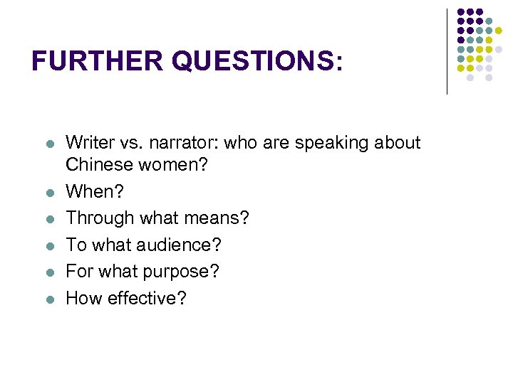 FURTHER QUESTIONS: l l l Writer vs. narrator: who are speaking about Chinese women?