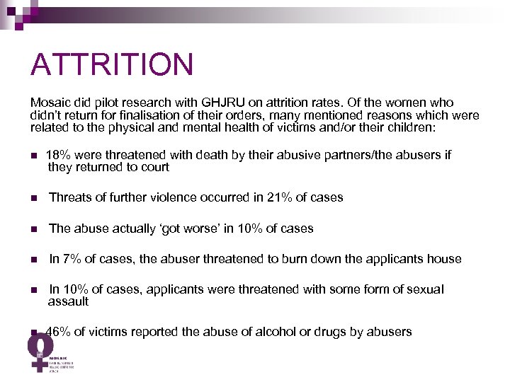 ATTRITION Mosaic did pilot research with GHJRU on attrition rates. Of the women who