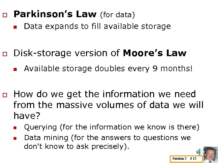 o Parkinson’s Law n o Data expands to fill available storage Disk-storage version of