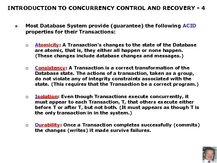 INTRODUCTION TO CONCURRENCY CONTROL AND RECOVERY - 4 n Most Database System provide (guarantee)