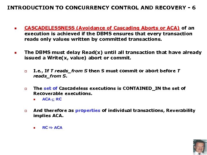 INTRODUCTION TO CONCURRENCY CONTROL AND RECOVERY - 6 n n CASCADELESSNESS (Avoidance of Cascading