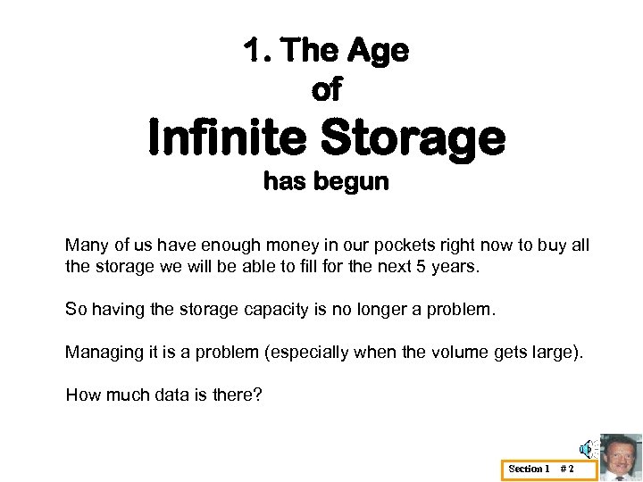 1. The Age of Infinite Storage has begun Many of us have enough money