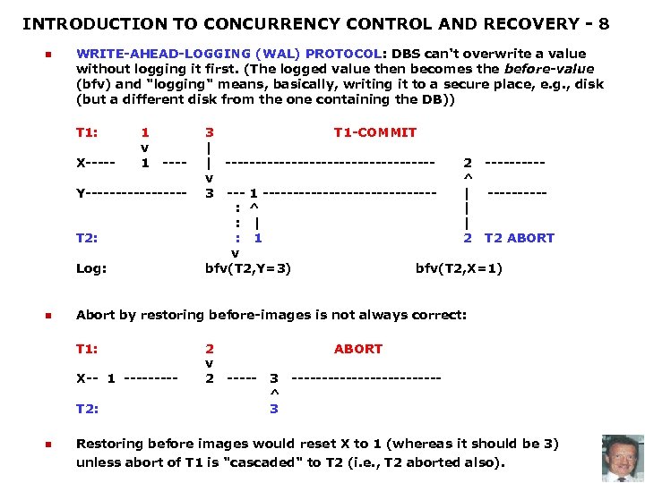 INTRODUCTION TO CONCURRENCY CONTROL AND RECOVERY - 8 n WRITE-AHEAD-LOGGING (WAL) PROTOCOL: DBS can't