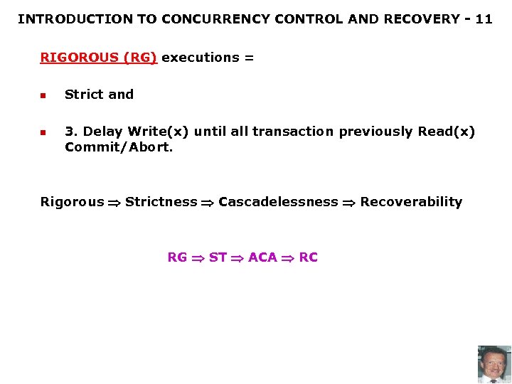 INTRODUCTION TO CONCURRENCY CONTROL AND RECOVERY - 11 RIGOROUS (RG) executions = n n