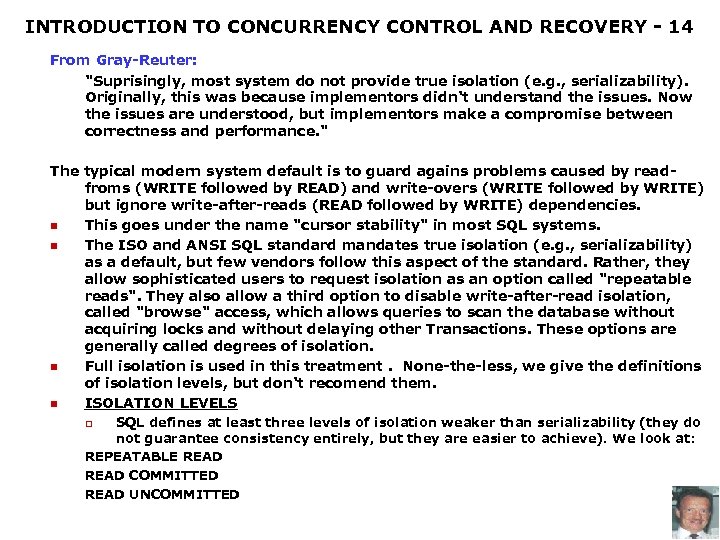 INTRODUCTION TO CONCURRENCY CONTROL AND RECOVERY - 14 From Gray-Reuter: 