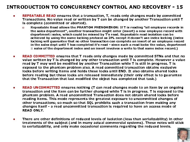 INTRODUCTION TO CONCURRENCY CONTROL AND RECOVERY - 15 n REPEATABLE READ ensures that a