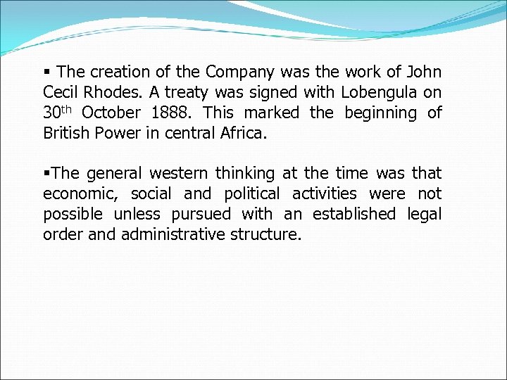 § The creation of the Company was the work of John Cecil Rhodes. A