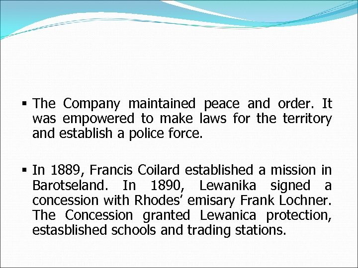 § The Company maintained peace and order. It was empowered to make laws for