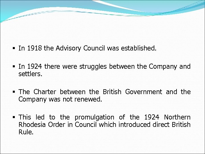 § In 1918 the Advisory Council was established. § In 1924 there were struggles