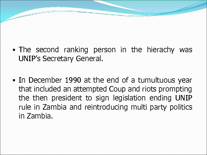 § The second ranking person in the hierachy was UNIP’s Secretary General. § In