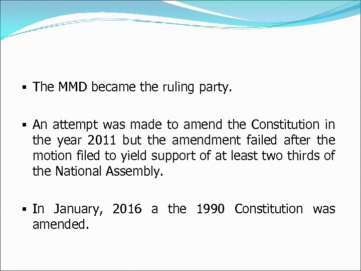 § The MMD became the ruling party. § An attempt was made to amend