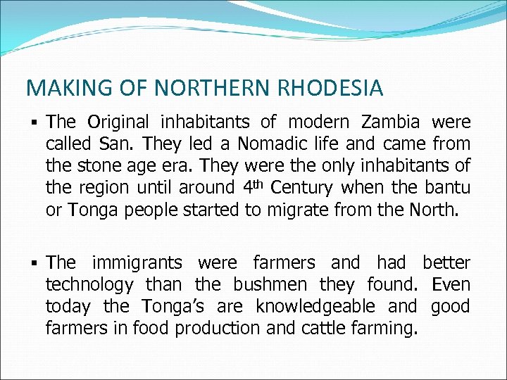 MAKING OF NORTHERN RHODESIA § The Original inhabitants of modern Zambia were called San.