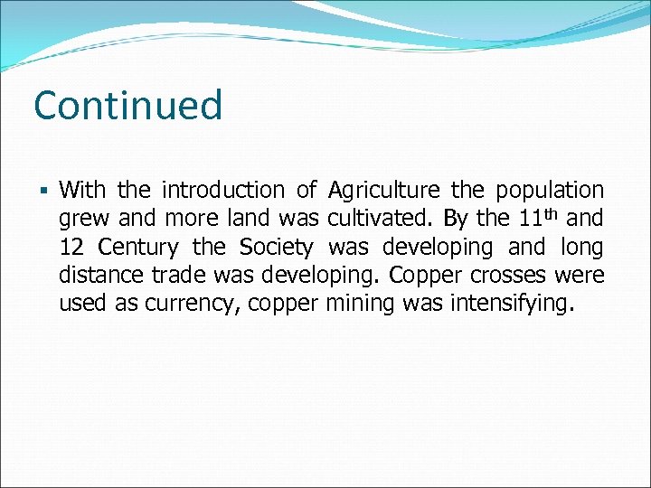 Continued § With the introduction of Agriculture the population grew and more land was