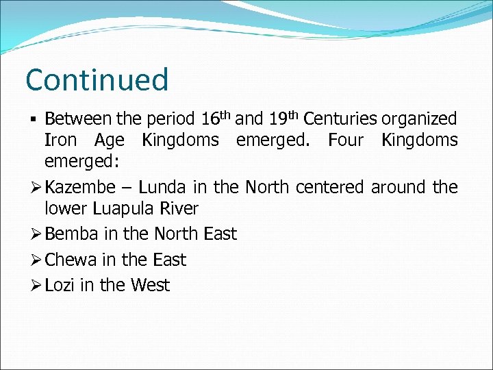 Continued § Between the period 16 th and 19 th Centuries organized Iron Age