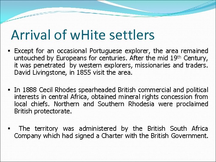 Arrival of w. Hite settlers § Except for an occasional Portuguese explorer, the area
