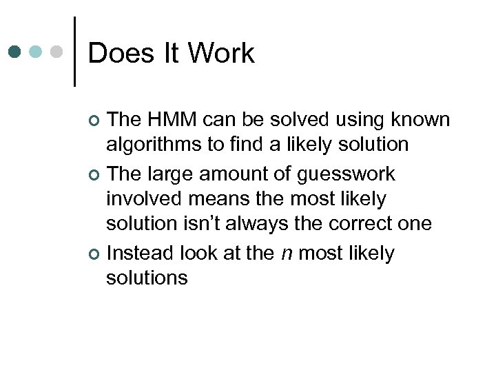 Does It Work The HMM can be solved using known algorithms to find a