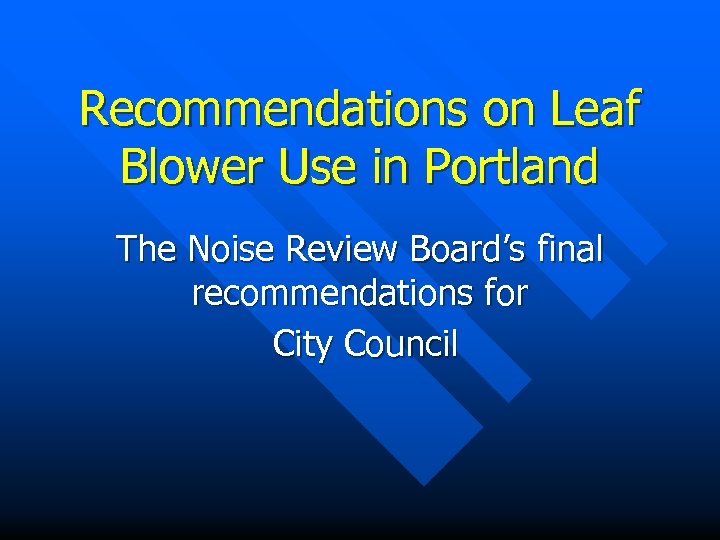 Recommendations on Leaf Blower Use in Portland The Noise Review Board’s final recommendations for