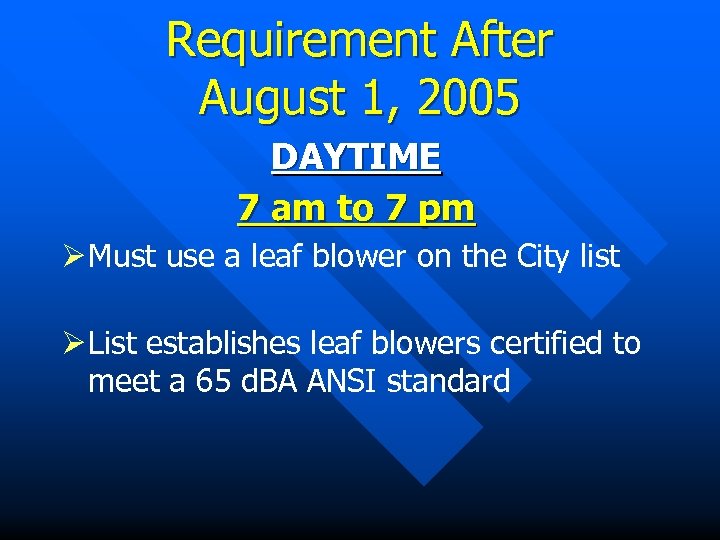 Requirement After August 1, 2005 DAYTIME 7 am to 7 pm Ø Must use