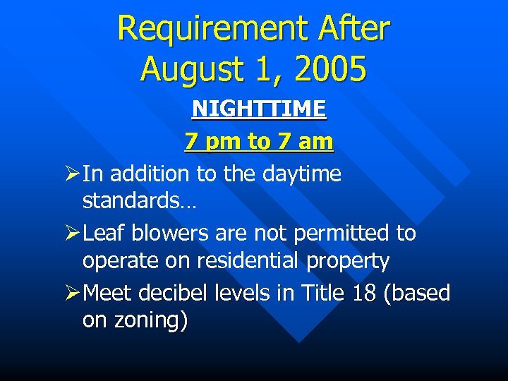 Requirement After August 1, 2005 NIGHTTIME 7 pm to 7 am Ø In addition