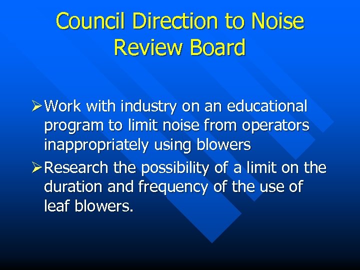 Council Direction to Noise Review Board Ø Work with industry on an educational program