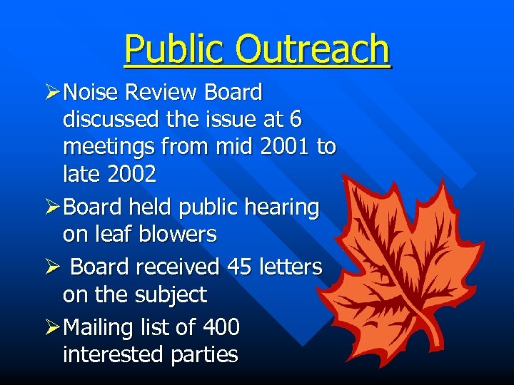 Public Outreach Ø Noise Review Board discussed the issue at 6 meetings from mid