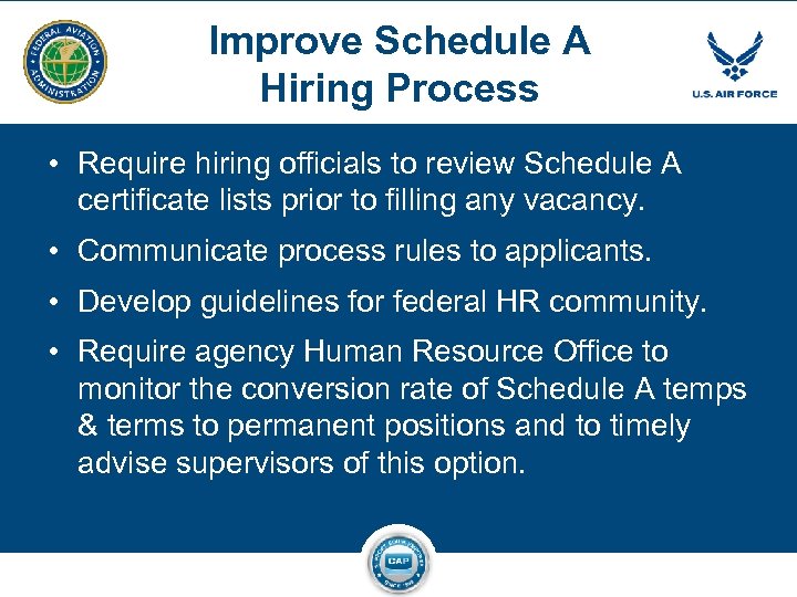 Improve Schedule A Hiring Process • Require hiring officials to review Schedule A certificate
