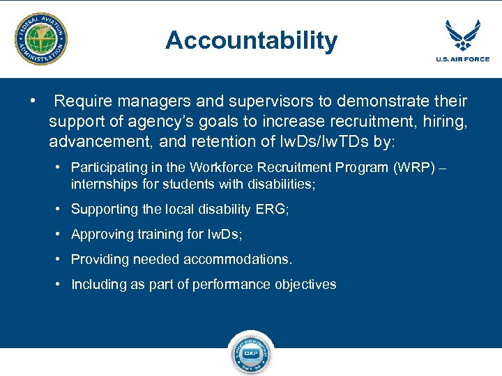 Accountability • Require managers and supervisors to demonstrate their support of agency’s goals to