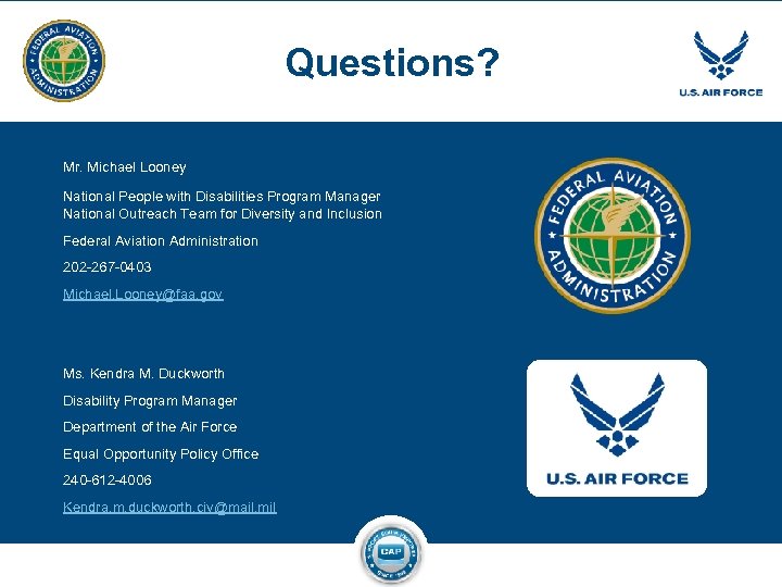 Questions? Mr. Michael Looney National People with Disabilities Program Manager National Outreach Team for