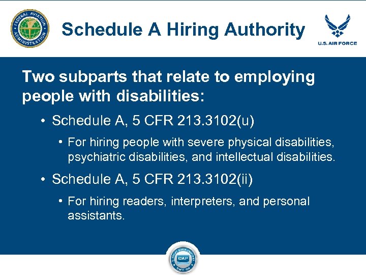 Schedule A Hiring Authority Two subparts that relate to employing people with disabilities: •